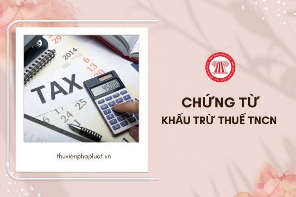 Chứng từ khấu trừ thuế thu nhập cá nhân là gì?