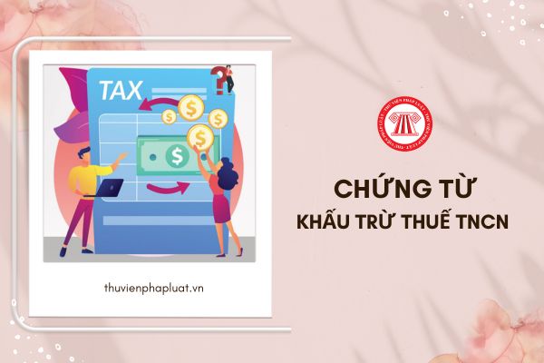 Có cấp chứng từ khấu trừ thuế thu nhập cá nhân cho NLĐ ủy quyền quyết toán thuế không?