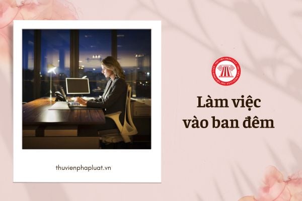 Người lao động làm việc vào ban đêm có được trả thêm tiền không?