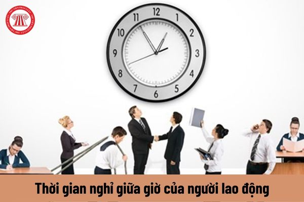 Thời gian nghỉ giữa giờ của người lao động có được tính vào thời giờ làm việc được hưởng lương hay không?