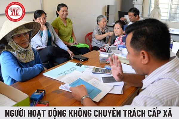 Người hoạt động không chuyên trách cấp xã được hưởng những chế độ phụ cấp nào?