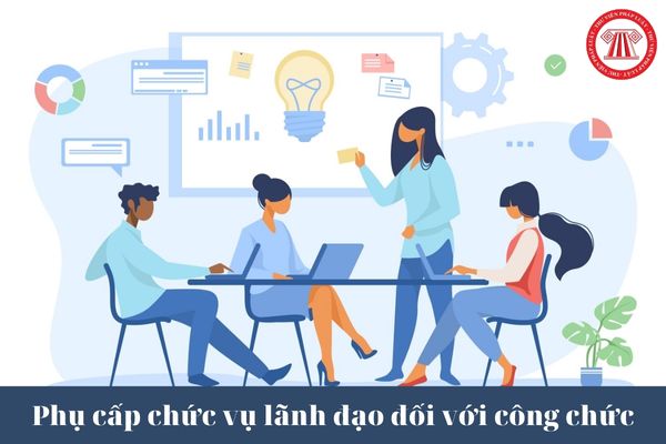 Các trường hợp được hưởng chế độ phụ cấp chức vụ lãnh đạo đối với công chức?