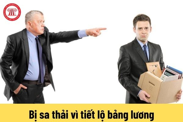 Bị sa thải vì lí do tiết lộ bảng lương với đồng nghiệp, liệu có đúng luật?