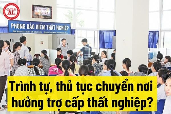 Trình tự, thủ tục chuyển nơi hưởng trợ cấp thất nghiệp?