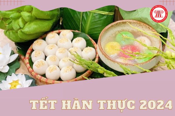 Tết Hàn thực là gì? NLĐ có thể được nghỉ làm vào ngày Tết Hàn thực 2024 trong trường hợp nào? 