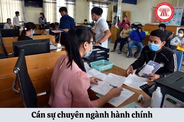 Cán sự chuyên ngành hành chính có hệ số lương là bao nhiêu?