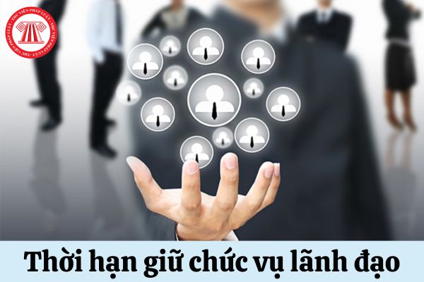 Thời hạn công chức giữ chức vụ lãnh đạo là bao lâu?