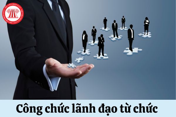 Công chức lãnh đạo từ chức