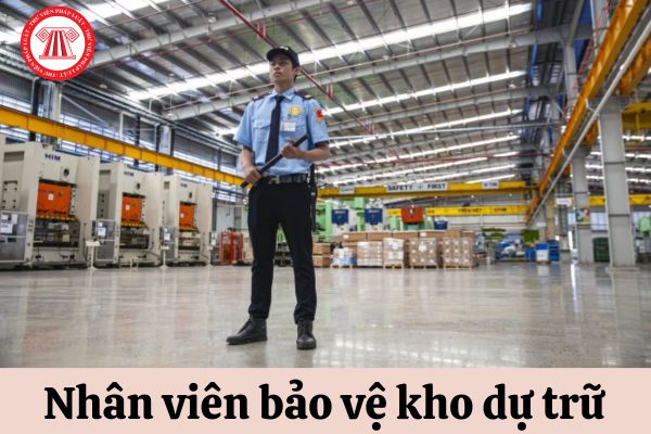 Nhân viên bảo vệ kho dự trữ