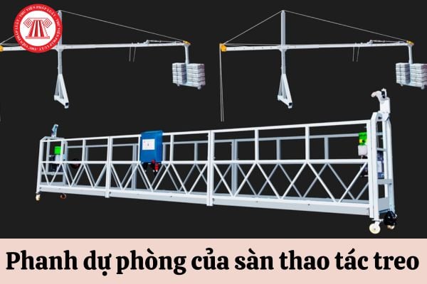 Phanh dự phòng của sàn thao tác treo phải đáp ứng yêu cầu gì?