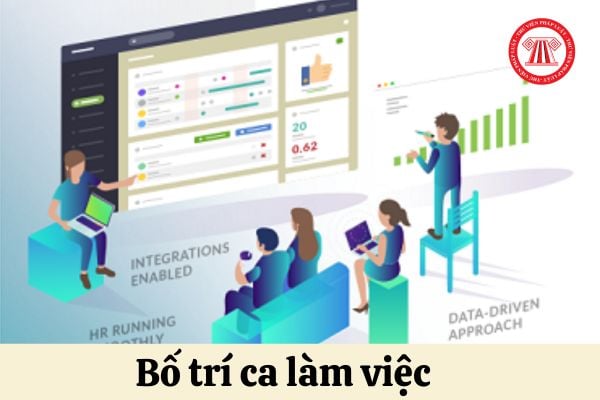 Bố trí ca làm việc như thế nào cho đúng luật?