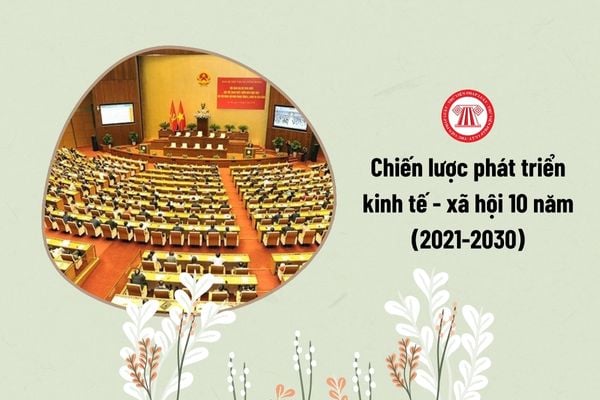 Chiến lược phát triển kinh tế - xã hội 10 năm (2021-2030)