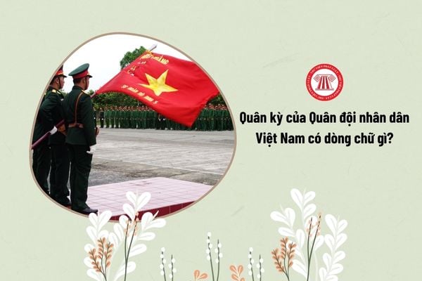 Quân kỳ của Quân đội nhân dân Việt Nam có dòng chữ gì?