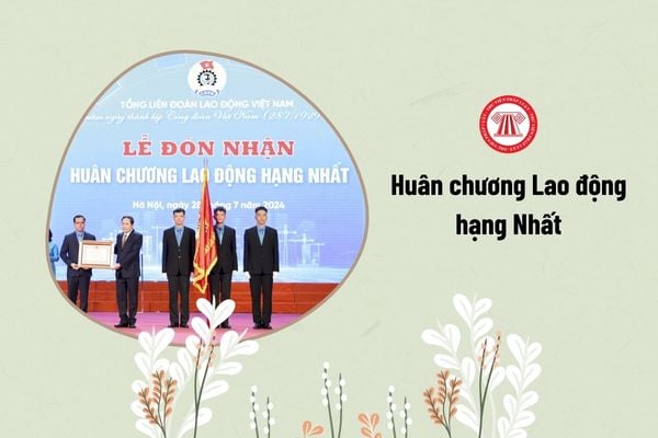 Huân chương Lao động hạng Nhất là gì? 