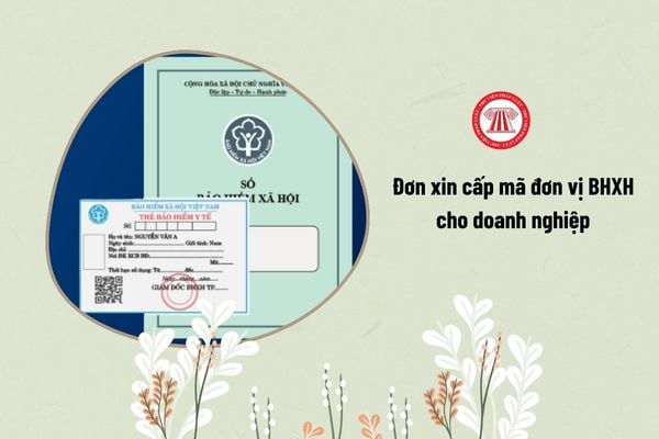 Mẫu đơn xin cấp mã đơn vị BHXH cho doanh nghiệp