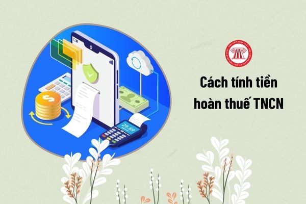 Cách tính tiền hoàn thuế TNCN