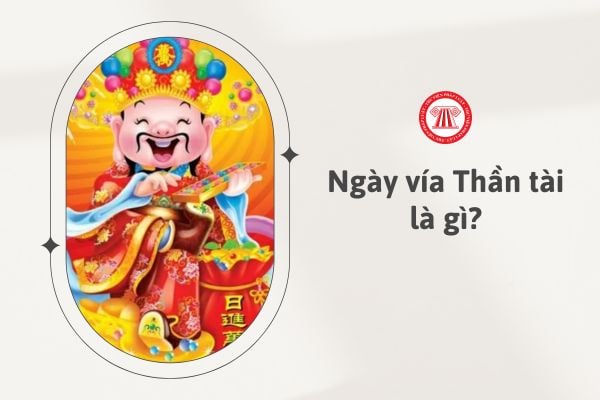 Ngày vía Thần tài là gì?