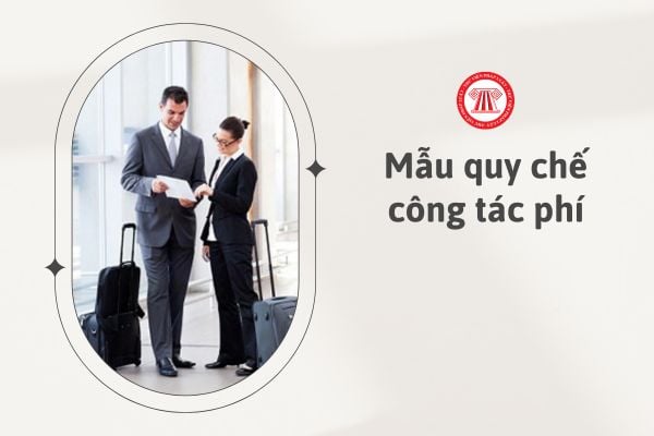 Mẫu quy chế công tác phí