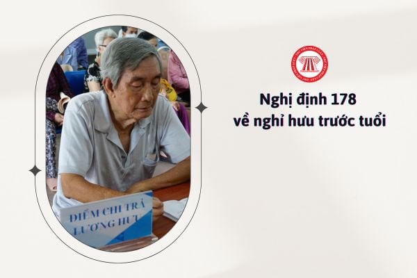 Không áp dụng chính sách nghỉ hưu trước tuổi theo Nghị định 178 cho đối tượng nào?