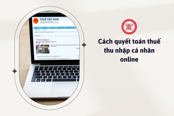 Cách quyết toán thuế thu nhập cá nhân online