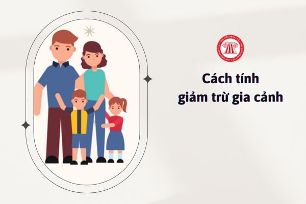 Cách tính giảm trừ gia cảnh