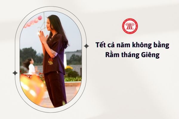 Tết cả năm không bằng Rằm tháng Giêng