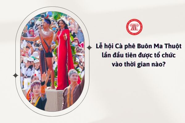 Lễ hội Cà phê Buôn Ma Thuột lần đầu tiên được tổ chức vào thời gian nào?