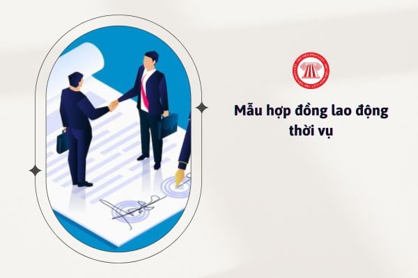 Mẫu hợp đồng lao động thời vụ