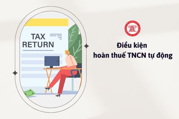 điều kiện để được hoàn thuế TNCN tự động