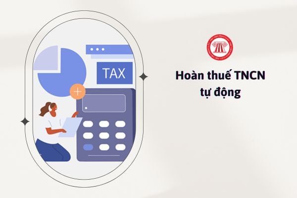 Để được hoàn thuế TNCN tự động cần chuẩn bị những giấy tờ, thủ tục gì?