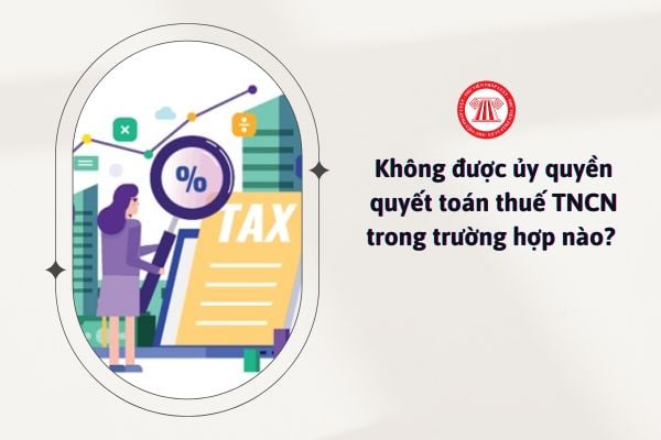 Không được ủy quyền quyết toán thuế TNCN