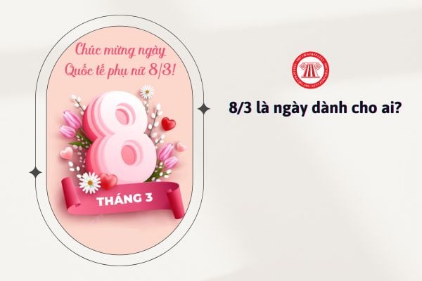 8 3 là ngày dành cho ai?