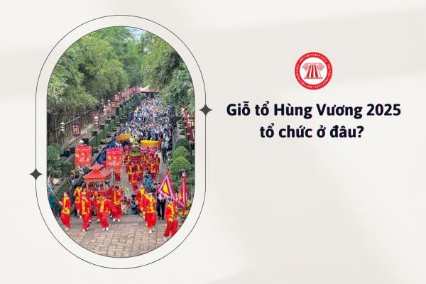 Giỗ tổ Hùng Vương 2025 tổ chức ở đâu? 