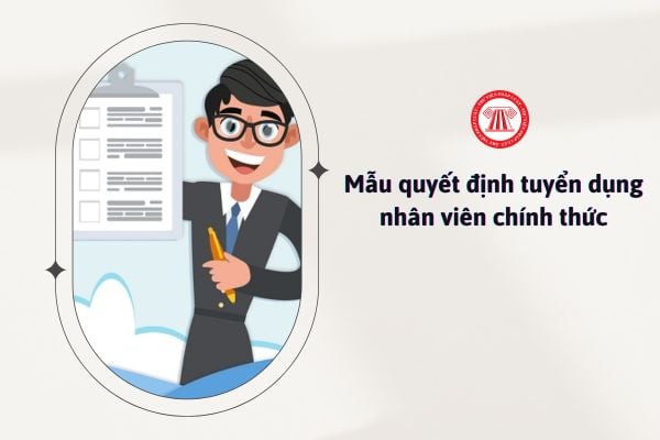 Mẫu quyết định tuyển dụng nhân viên chính thức