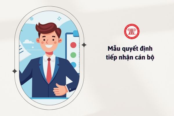 Mẫu quyết định tiếp nhận cán bộ