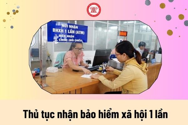 Thủ tục nhận bảo hiểm xã hội 1 lần