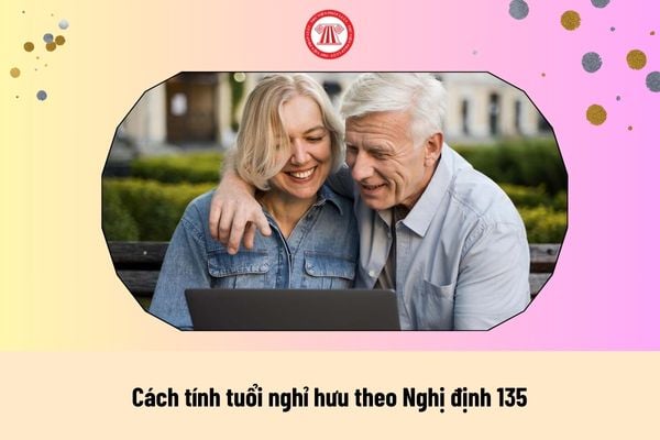 Cách tính tuổi nghỉ hưu theo Nghị định 135