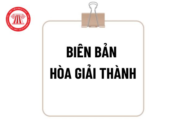 Biên bản hòa giải thành khi giải quyết tranh chấp lao động tập thể về lợi ích có giá trị pháp lý ra sao?