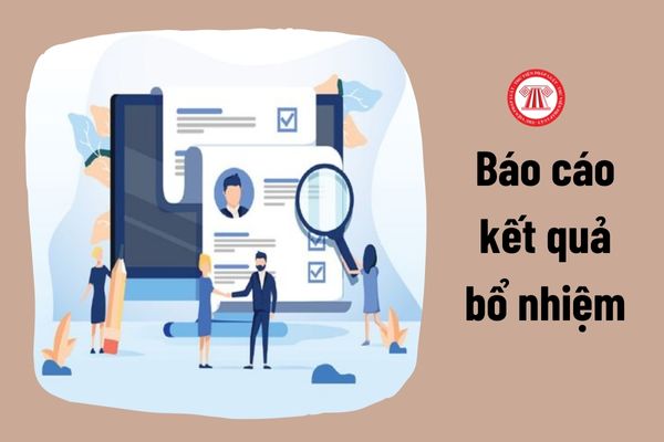 Ai có trách nhiệm báo cáo kết quả bổ nhiệm các chức danh lãnh đạo đơn vị trực thuộc Bộ Nông nghiệp và Phát triển nông thôn?