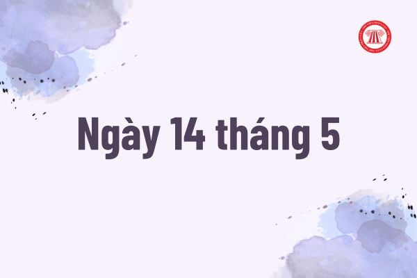 Ngày 14 tháng 5 là ngày gì? Người lao động có được nghỉ làm vào ngày này không?