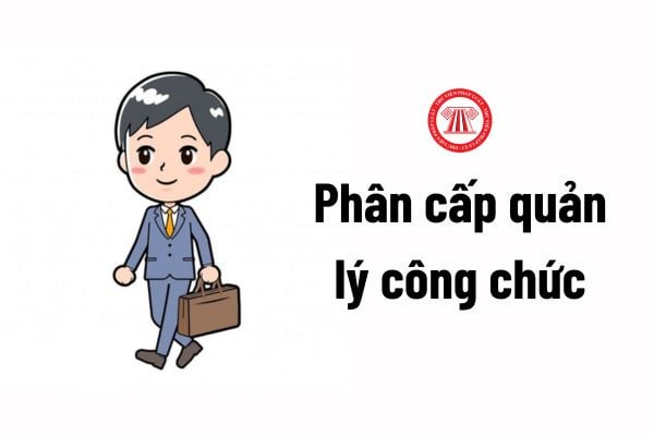 Việc phân cấp quản lý công chức thuộc Bộ Nông nghiệp và Phát triển nông thôn gồm những nội dung gì?