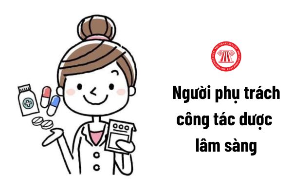 Người phụ trách công tác dược lâm sàng tại cơ sở khám bệnh, chữa bệnh thực hành chuyên môn tại đâu?