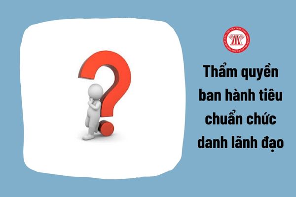 Ai có thẩm quyền ban hành tiêu chuẩn chức danh lãnh đạo các đơn vị thuộc Bộ Nông nghiệp và Phát triển nông thôn?