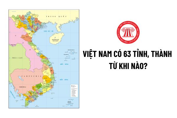 Việt Nam có 63 tỉnh thành từ khi nào? Làm việc tại tỉnh thành nào thì có mức lương tối thiểu cao nhất?