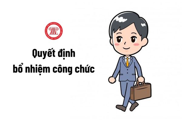 Quyết định bổ nhiệm công chức Bộ Công Thương trúng tuyển trong kỳ thi nâng ngạch được thực hiện trong thời gian bao lâu?