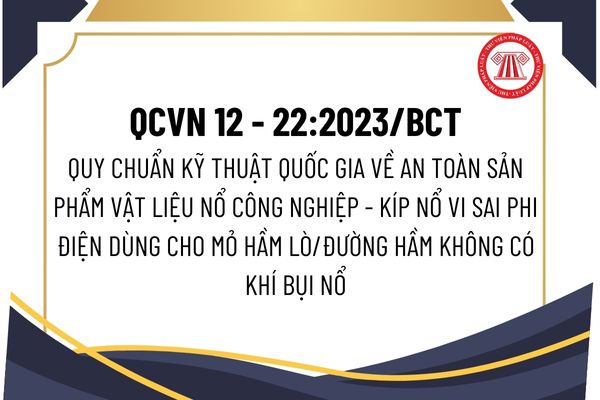 Chứng nhận hợp quy kíp nổ vi sai phi điện dùng cho mỏ hầm lò không có khí bụi nổ được thực hiện theo phương thức nào?