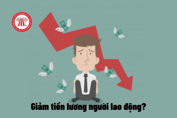 Người sử dụng lao động tự ý giảm lương người lao động thì bị xử phạt ra sao?