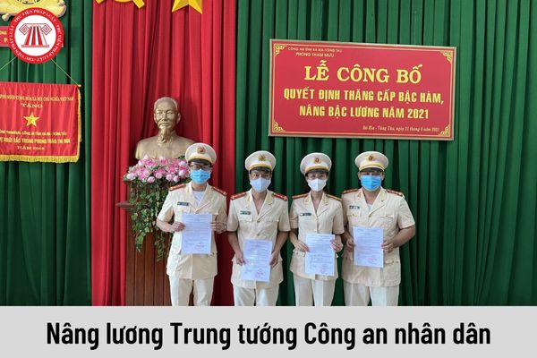 Được nâng lương thì mức lương của Trung tướng Công an nhân dân sẽ là bao nhiêu?