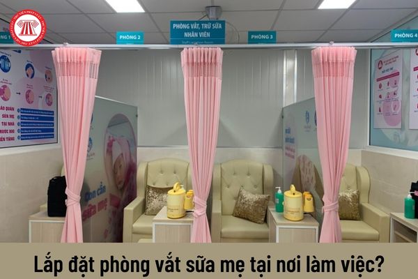 Không lắp đặt phòng vắt sữa mẹ tại nơi làm việc khi sử dụng từ 1.000 người lao động nữ trở lên thì bị xử phạt thế nào?