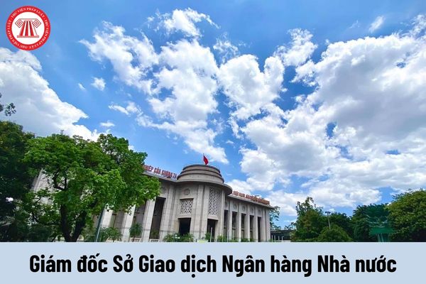 Giám đốc Sở Giao dịch Ngân hàng Nhà nước có yêu cầu về trình độ như thế nào?